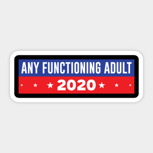 Any Functioning Adult 2020 Sticker